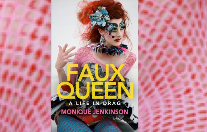 Art and drag: Monique Jenkinson's memoir, 'Faux Queen'