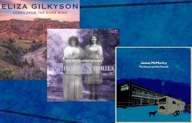 new albums from Eliza Gilkyson, The Whitmore Sisters and James McMurtry<br>