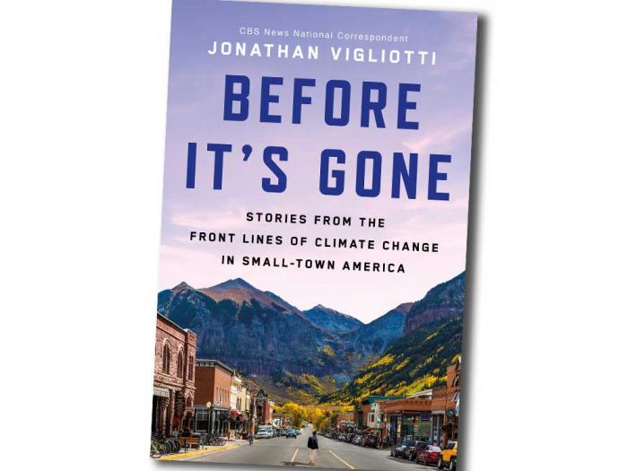 "Before It's Gone" is CBS News national correspondent Jonathan Vigliotti's new book about climate change in small town America. Image: Courtesy Simon & Schuster Inc.<br>
