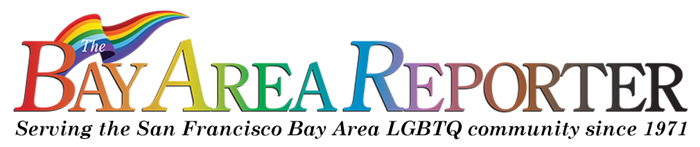 Bay Area Reporter - Serving the San Francisco Bay Area Gay, Lesbian, Bisexual and Transgender community